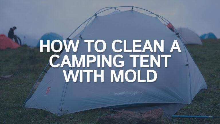 how-to-clean-a-tent-with-mold-featured-image