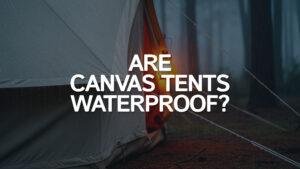 are canvas tents waterproof featured image